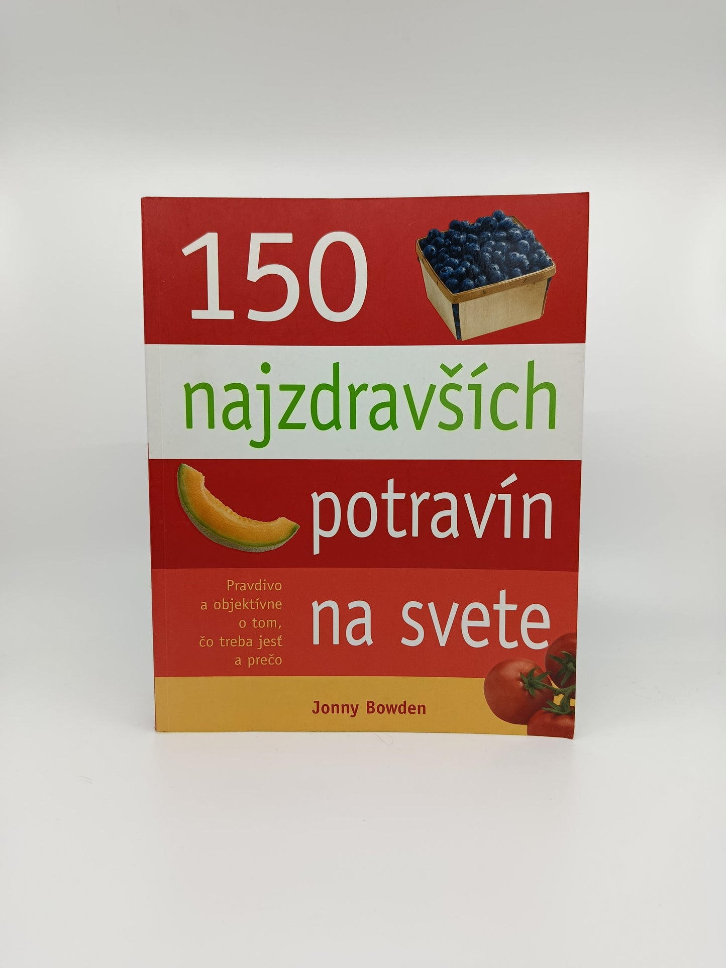 150 najzdravších potravín na svete - Jonny Bowden