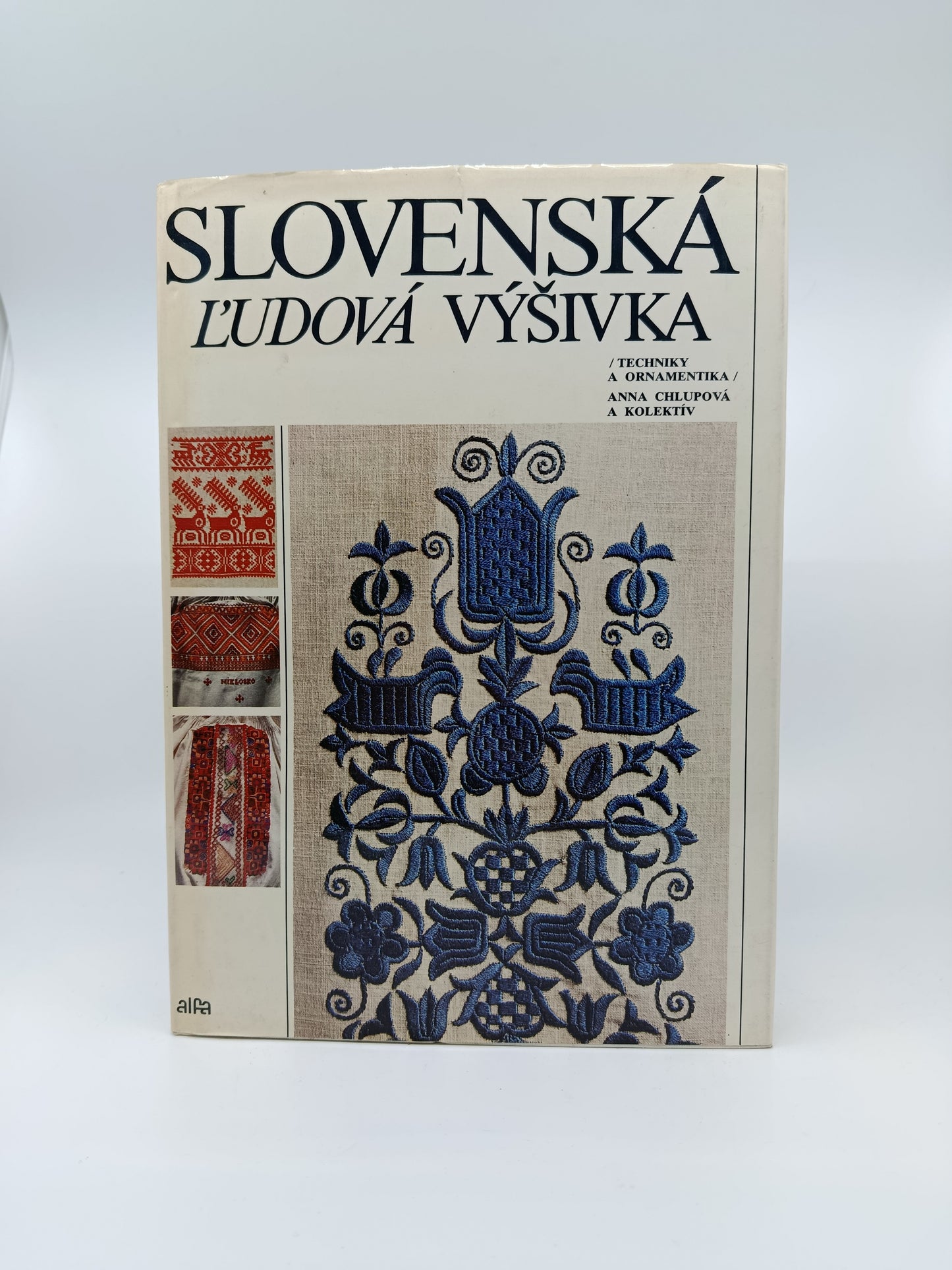 Anna Chlupová a kol. – Slovenská ľudová výšivka: Techniky a ornamentika