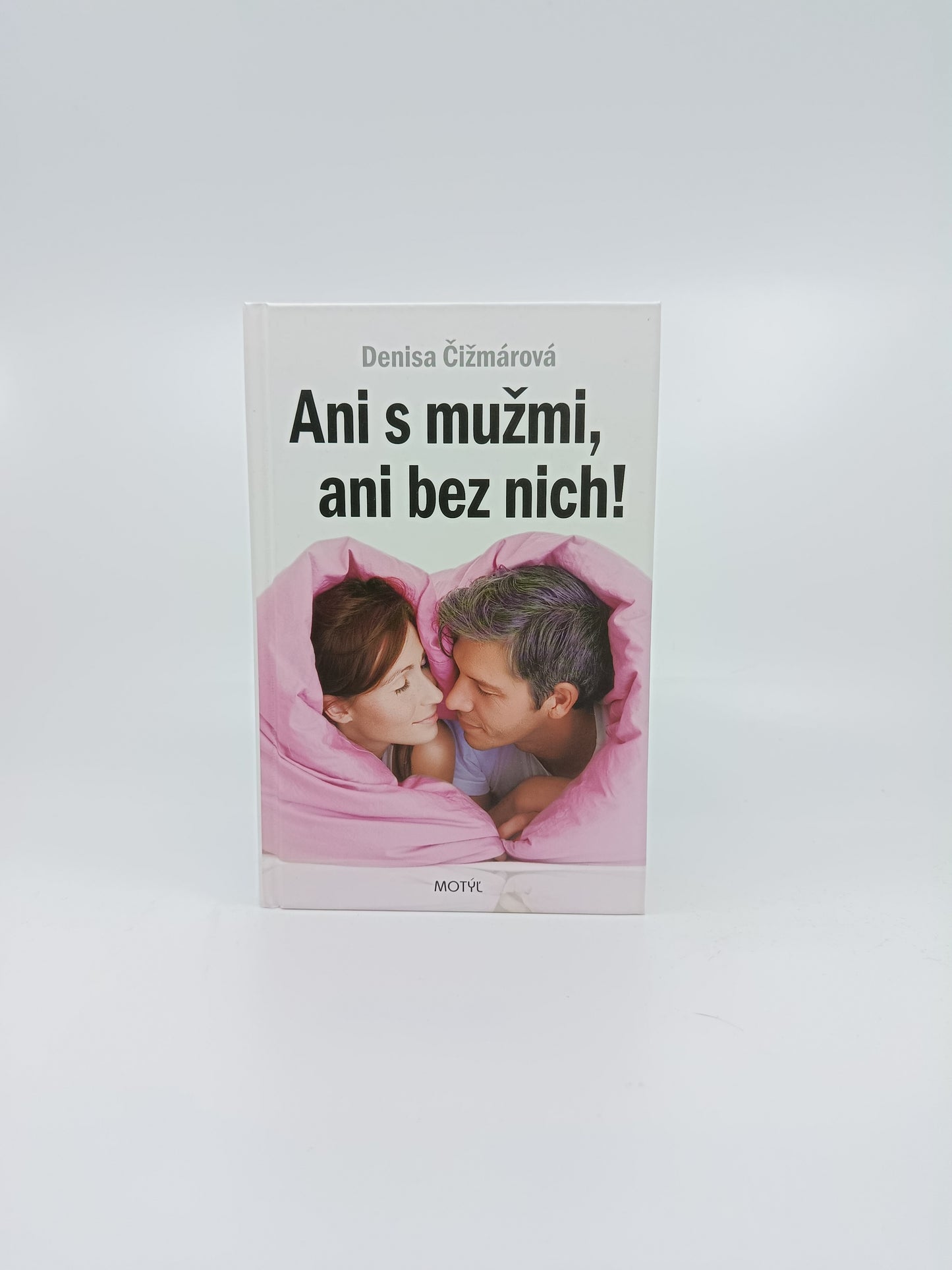 Denisa Čižmárová – Ani s mužmi, ani bez nich!