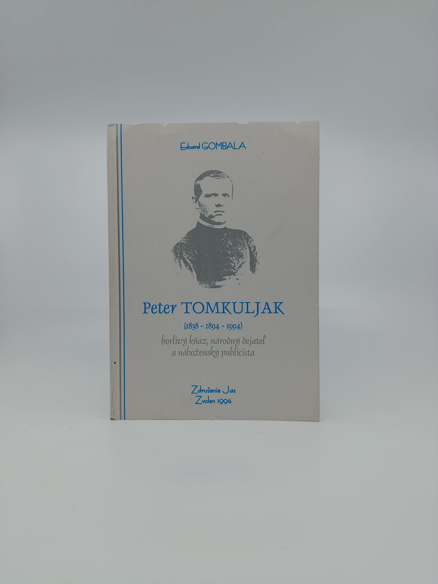 Eduard Gombala – Peter Tomkuljak (1838 – 1894 – 1994)