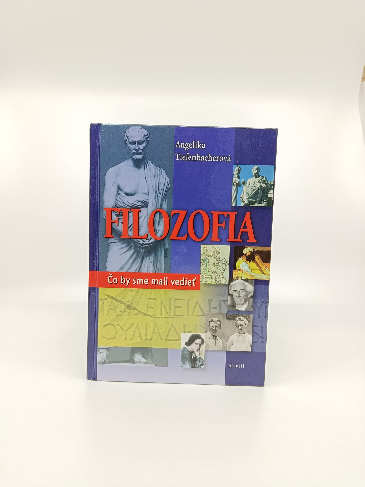 Filozofia – Čo by sme mali vedieť - Angelika Tiefenbacherová