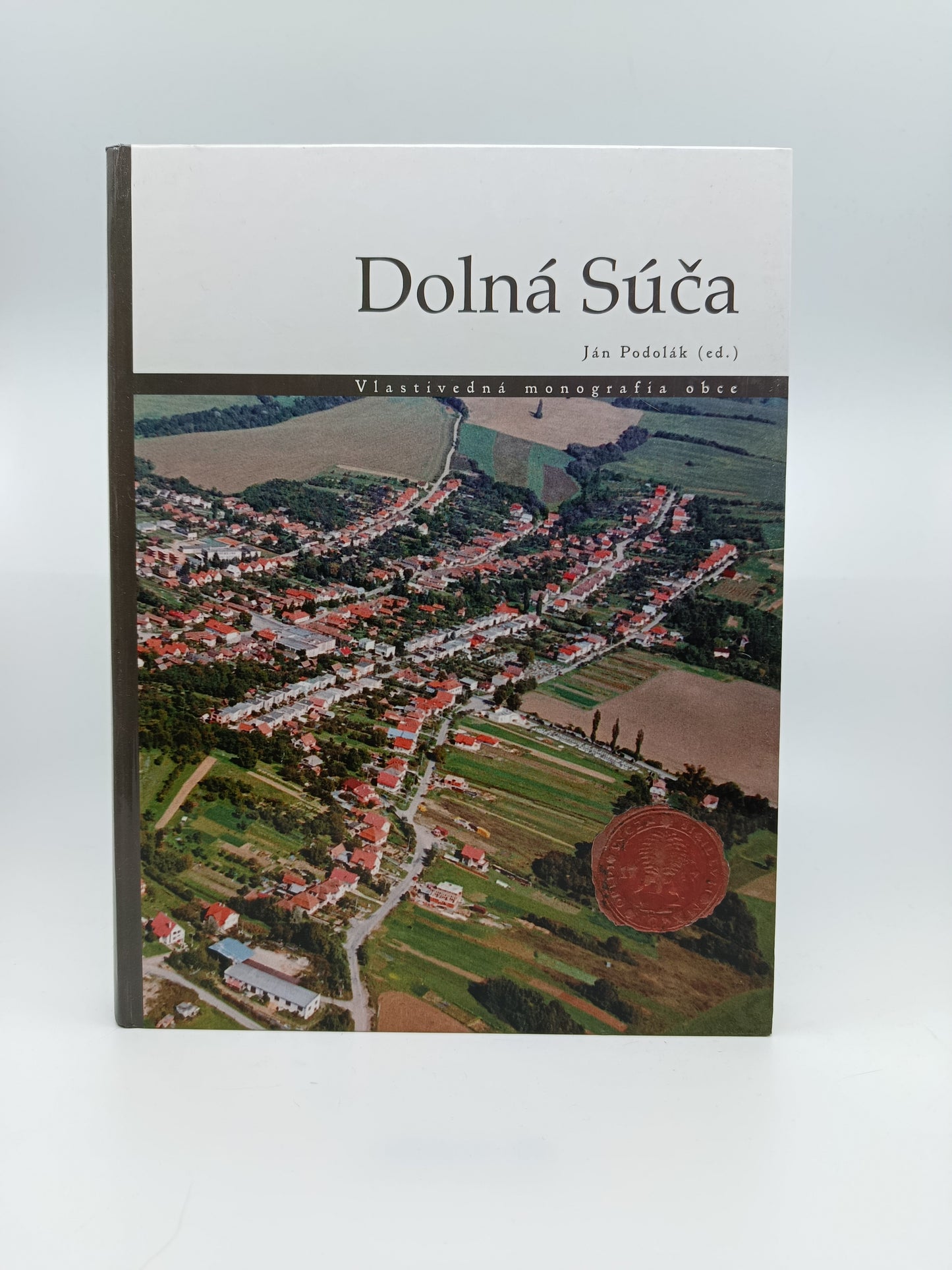 Ján Podolák (ed.) – Dolná Súča: Vlastivedná monografia obce
