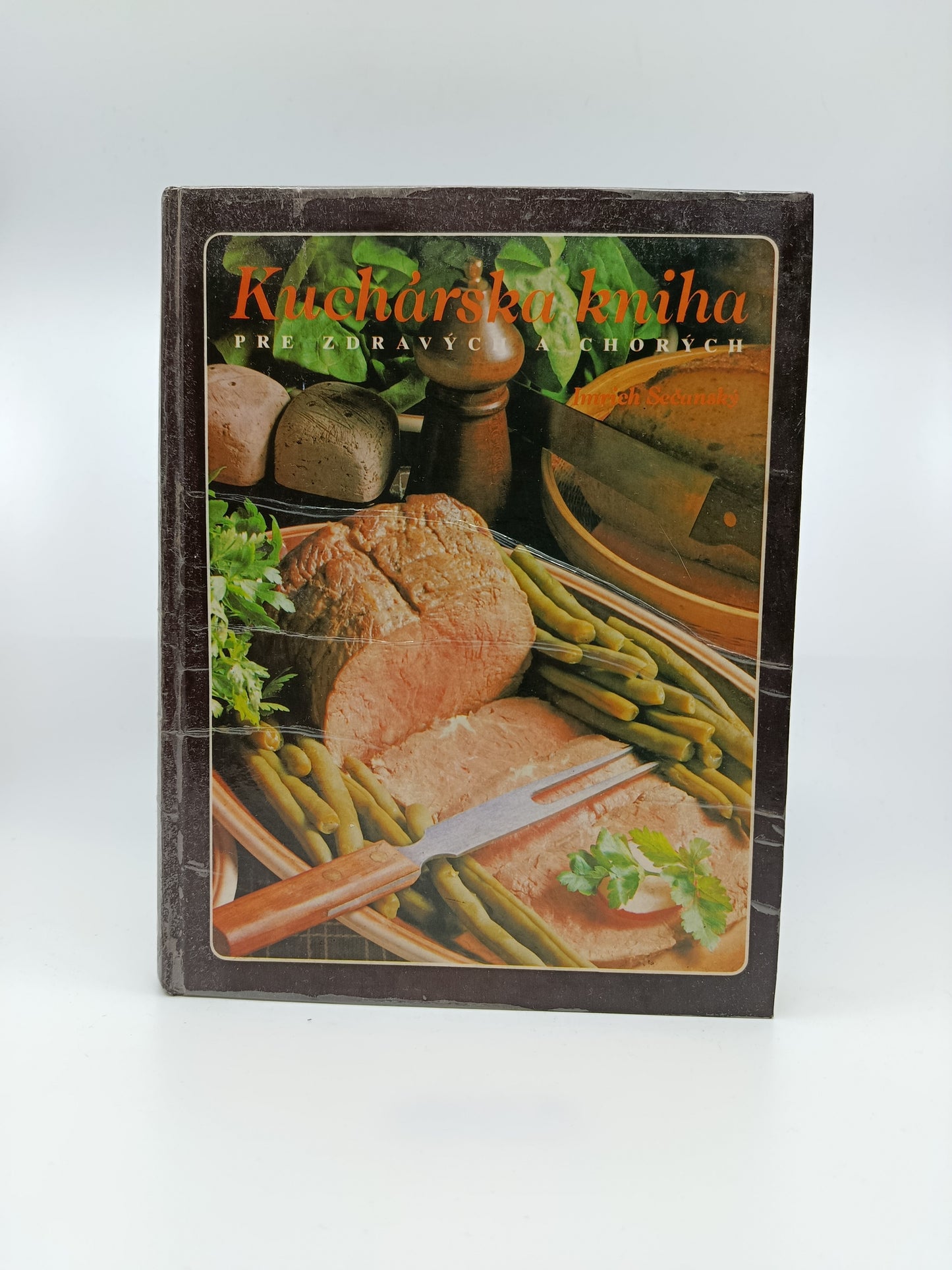 Kuchárska kniha pre zdravých a chorých – Imrich Sečanský