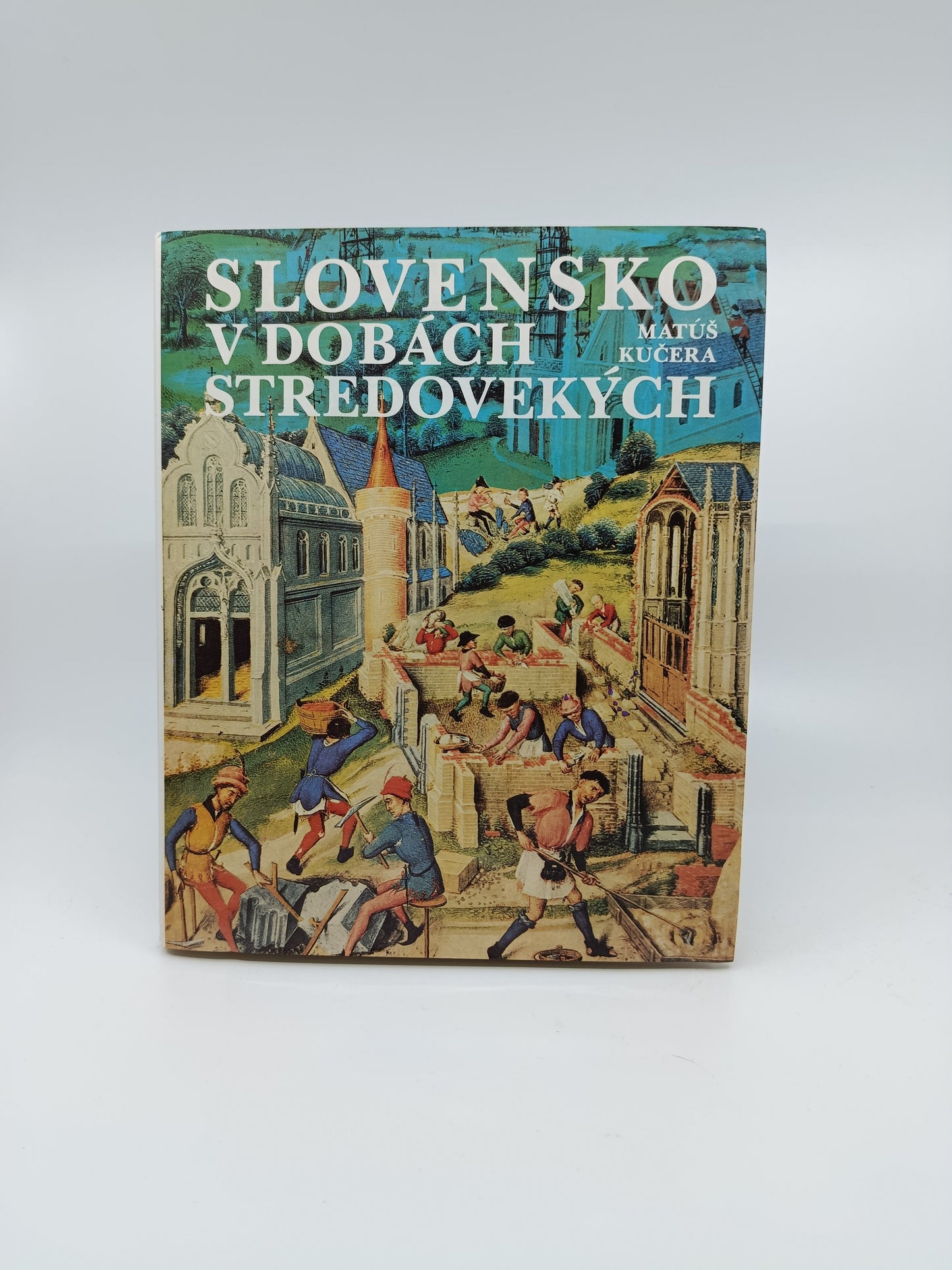 Matúš Kučera – Slovensko v dobách stredovekých