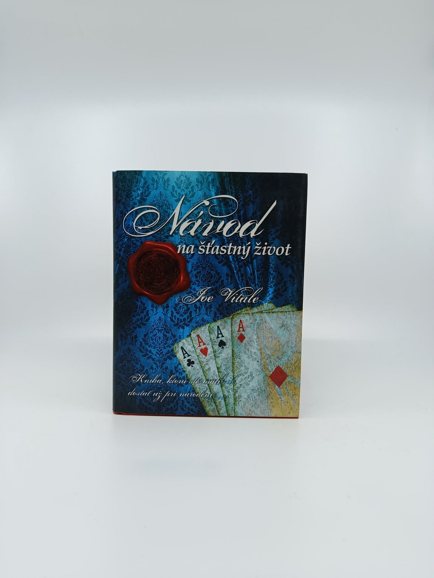 Návod na šťastný život – Joe Vitale