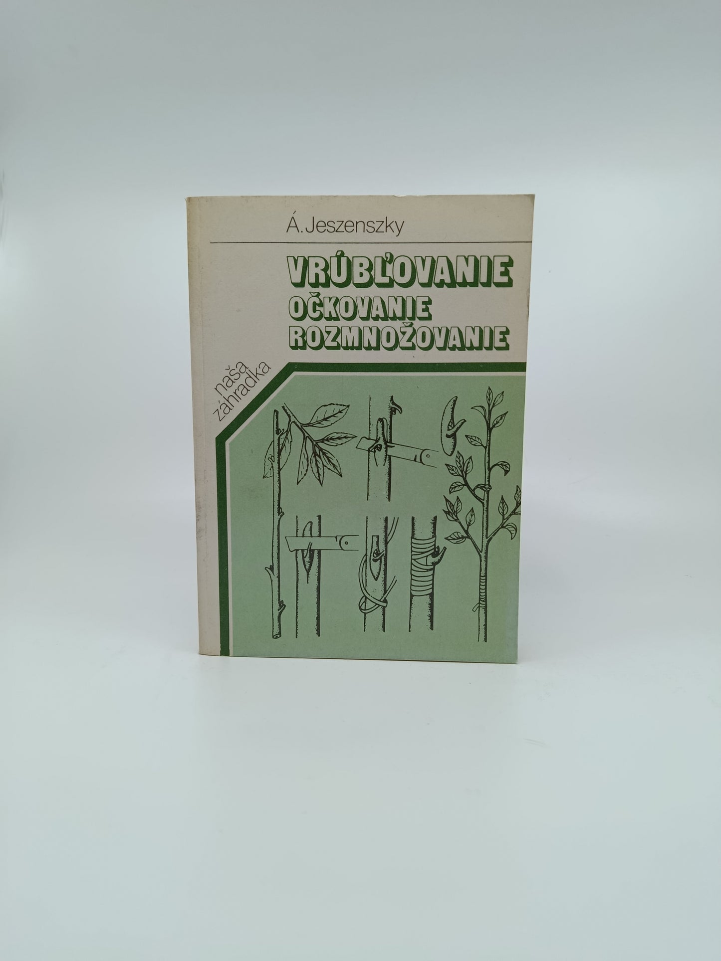 Á. Jeszenszky – Vrúbľovanie, očkovanie, rozmnožovanie