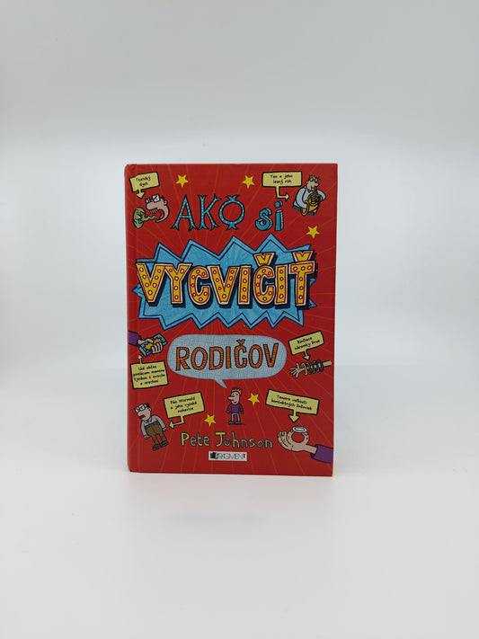 Ako si vycvičiť rodičov - Pete Johnson