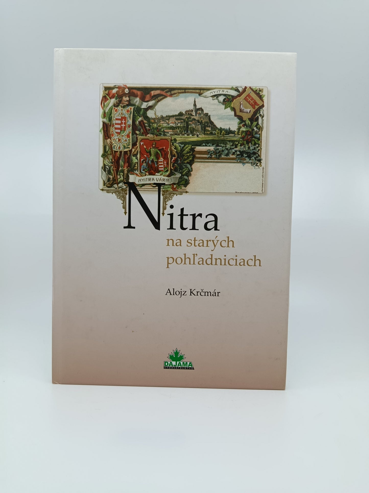 Alojz Krčmár – Nitra na starých pohľadniciach