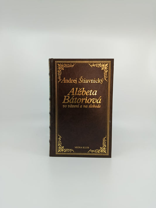 Alžbeta Bátoriová: Vo väzení a na slobode – Andrej Štiavnický