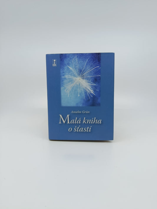 Anselm Grün – Malá kniha o šťastí