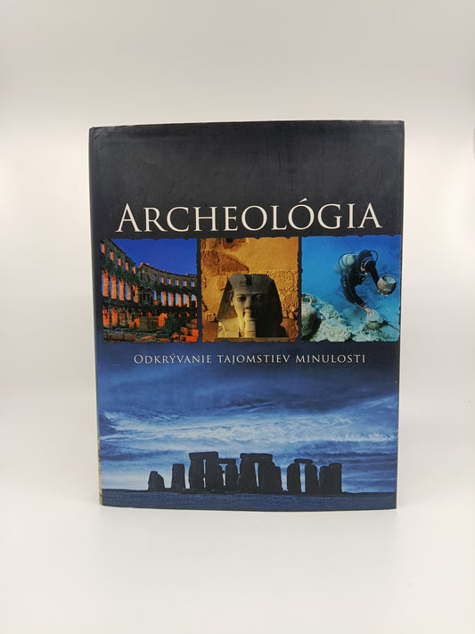 Archeológia – Odkrývanie tajomstiev minulosti