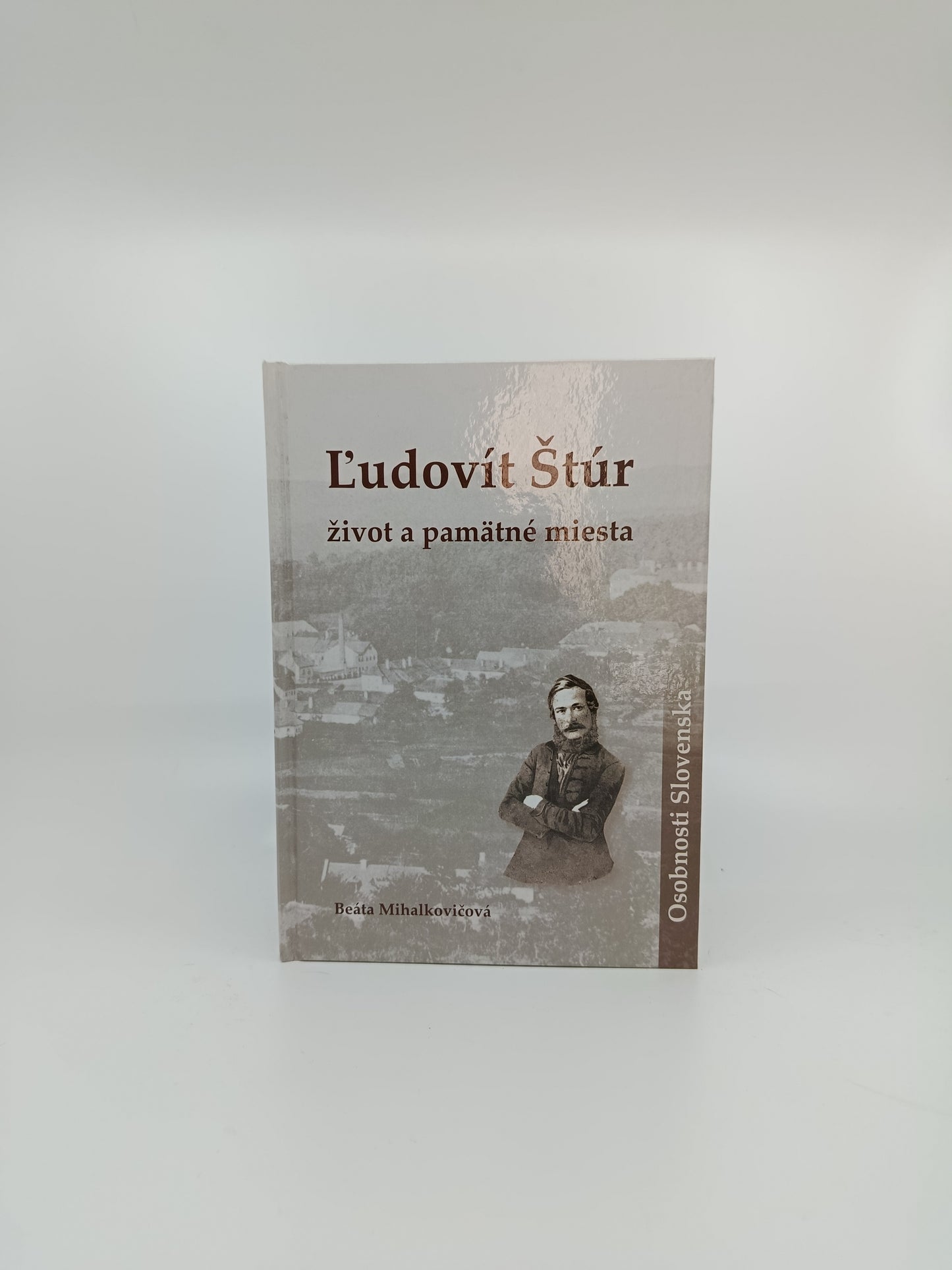 Beáta Mihalkovičová – Ľudovít Štúr: život a pamätné miesta
