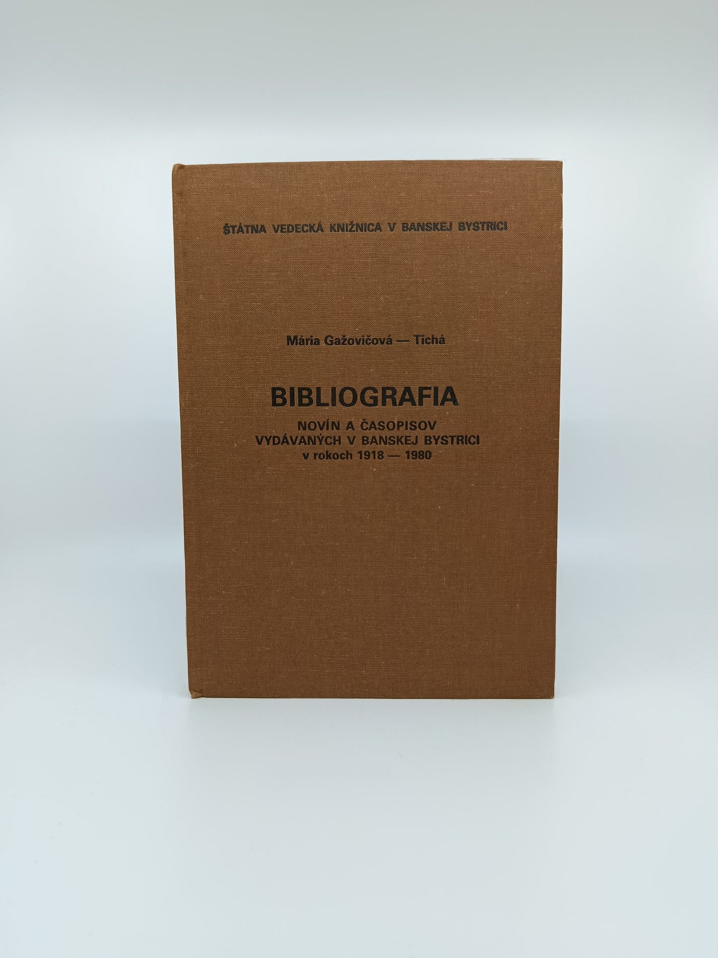 Bibliografia novín a časopisov vydávaných v Banskej Bystrici v rokoch 1918 – 1980 – Mária Gažovičová-Tichá