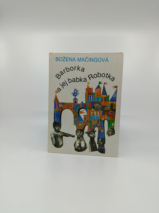Božena Mačingová – Barborka a jej babka Robotka