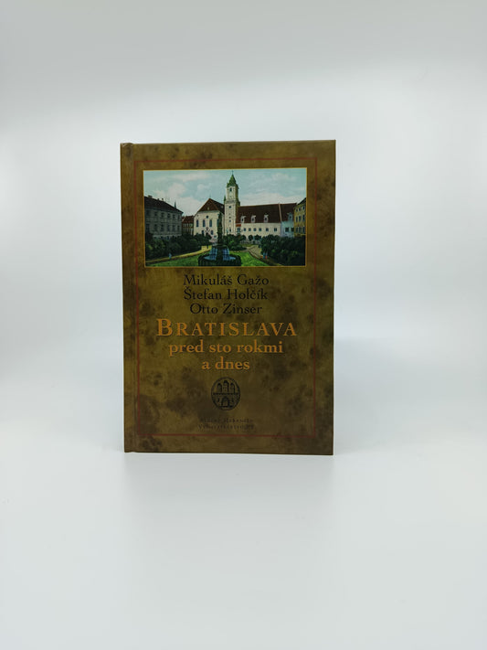 Mikuláš Gažo, Štefan Holčík, Otto Zinser – Bratislava pred sto rokmi a dnes