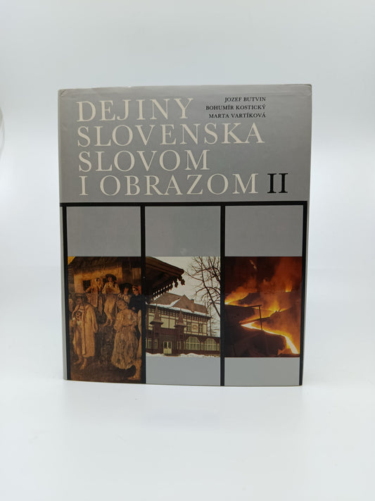 Dejiny Slovenska slovom i obrazom II – Jozef Butvin, Bohumír Kostičký, Marta Vartíková