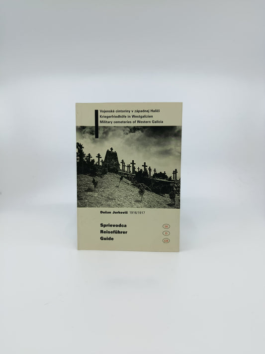 Dušan Jurkovič – Vojenské cintoríny v západnej Haliči / Kriegerfriedhöfe in Westgalizien / Military Cemeteries of Western Galicia (1916–1917)