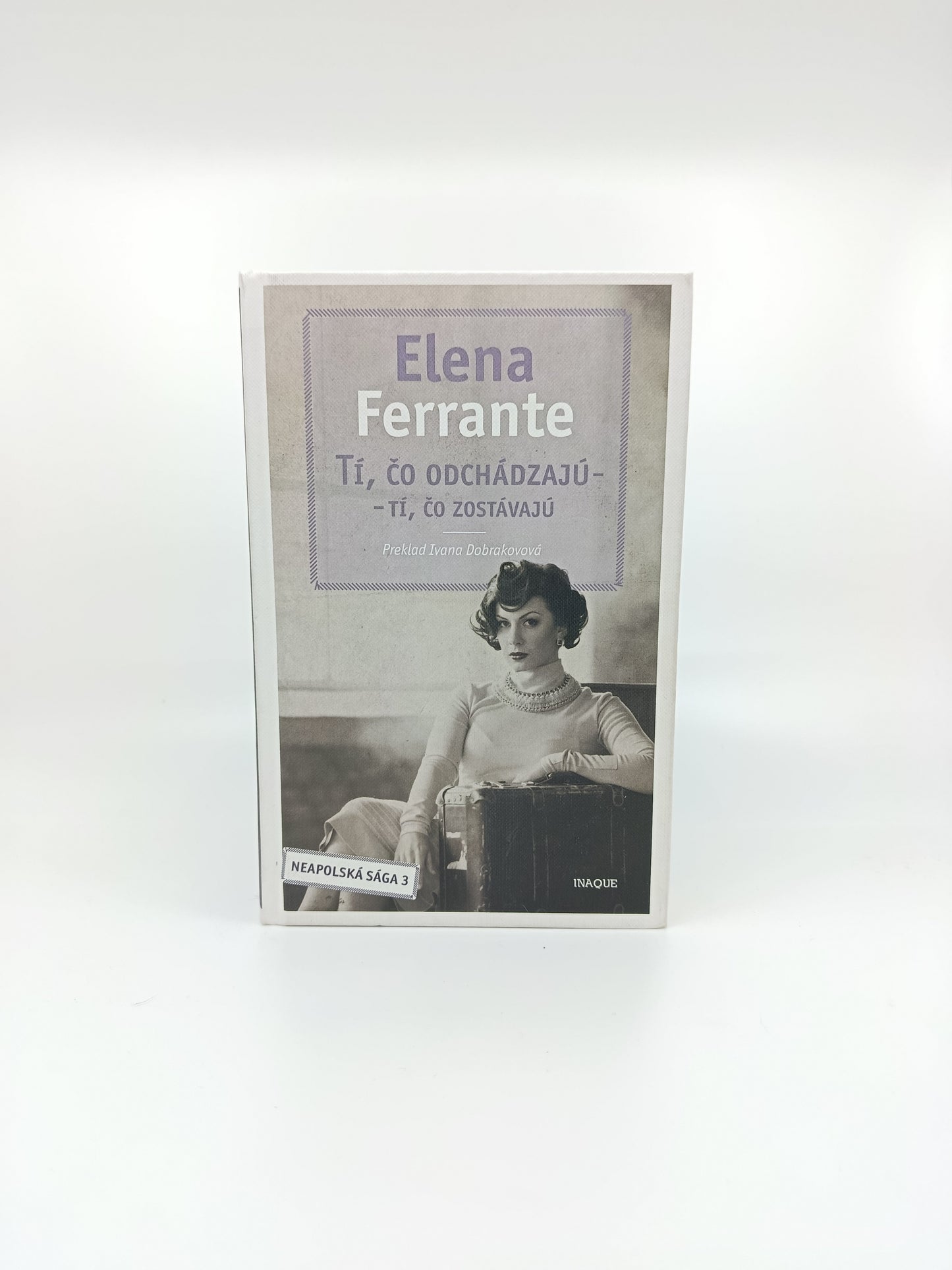 Elena Ferrante – Tí, čo odchádzajú – tí, čo zostávajú
