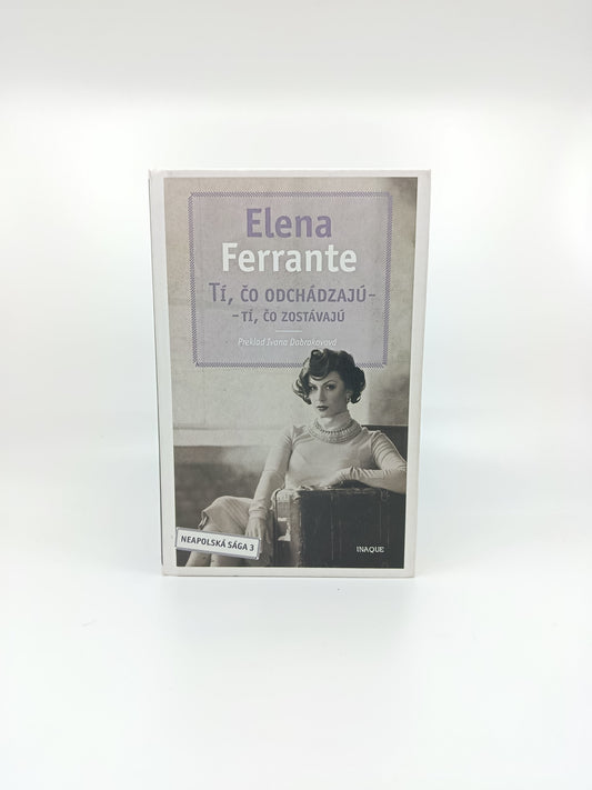 Elena Ferrante – Tí, čo odchádzajú – tí, čo zostávajú