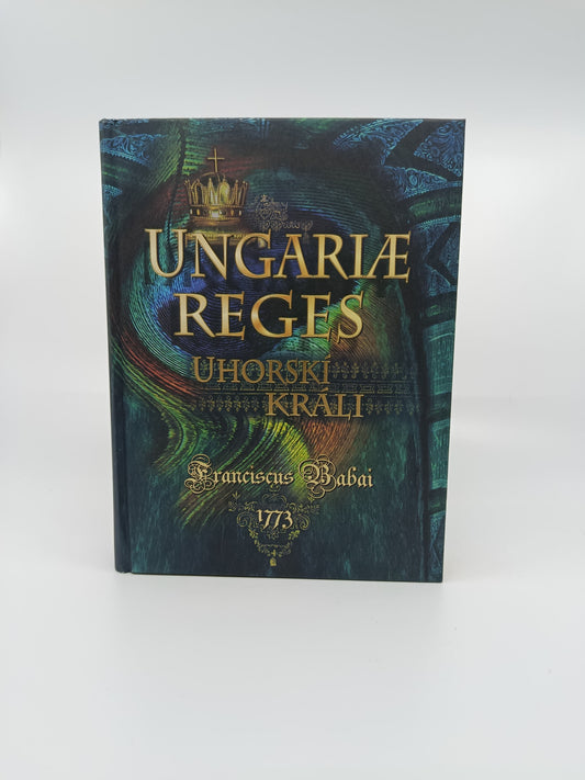 Franciscus Babai – Ungariae Reges / Uhorskí králi