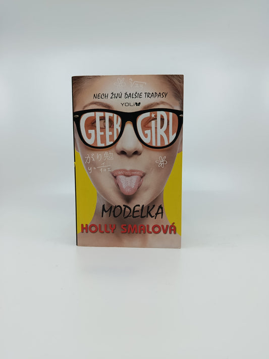Holly Smalová – Geek Girl: Modelka