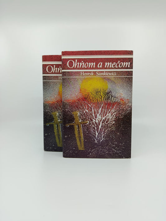 Henryk Sienkiewicz – Ohňom a mečom (I.–II. diel)