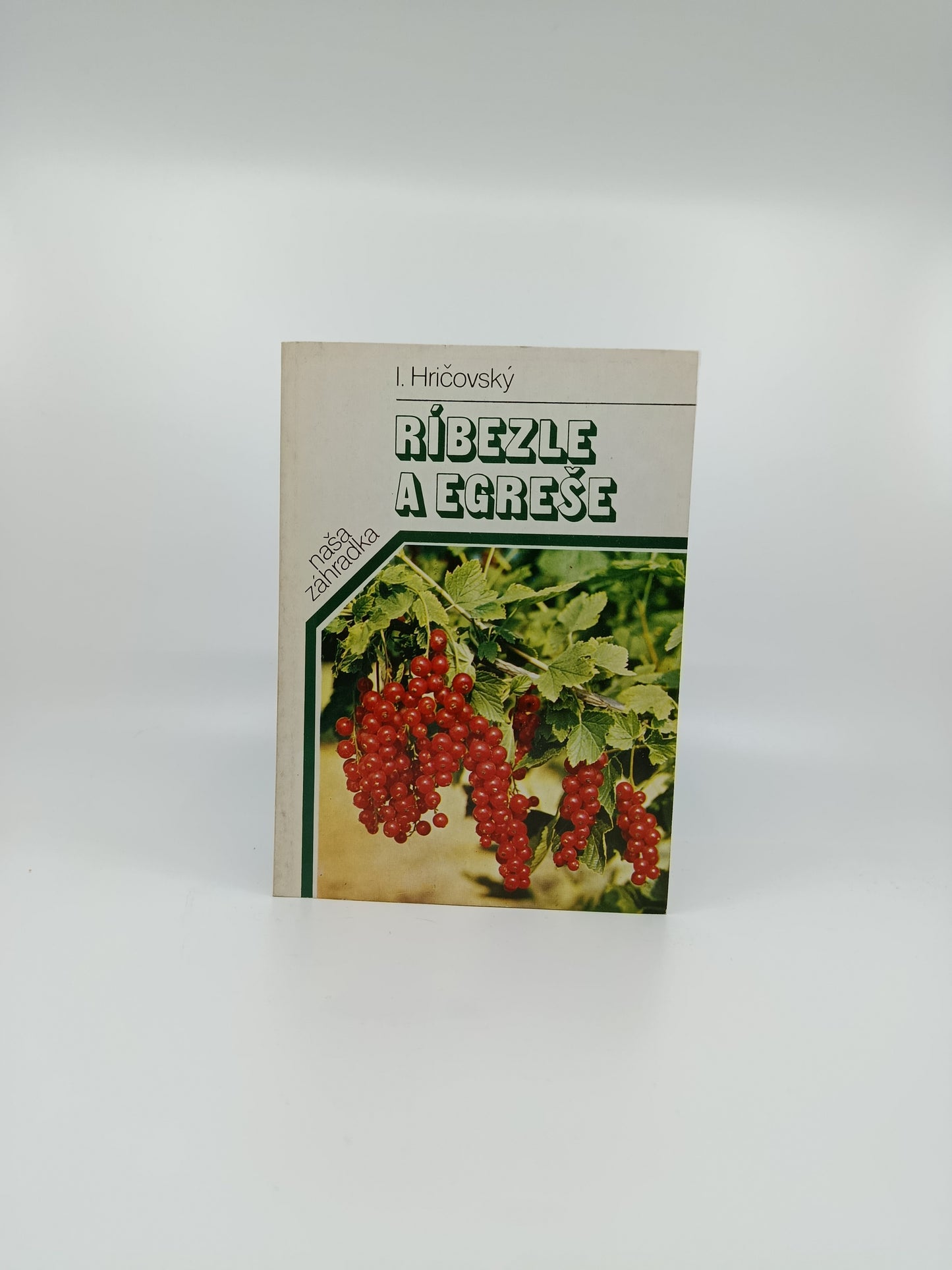 🍇 I. Hričovský – Ríbezle a egreše 🍇