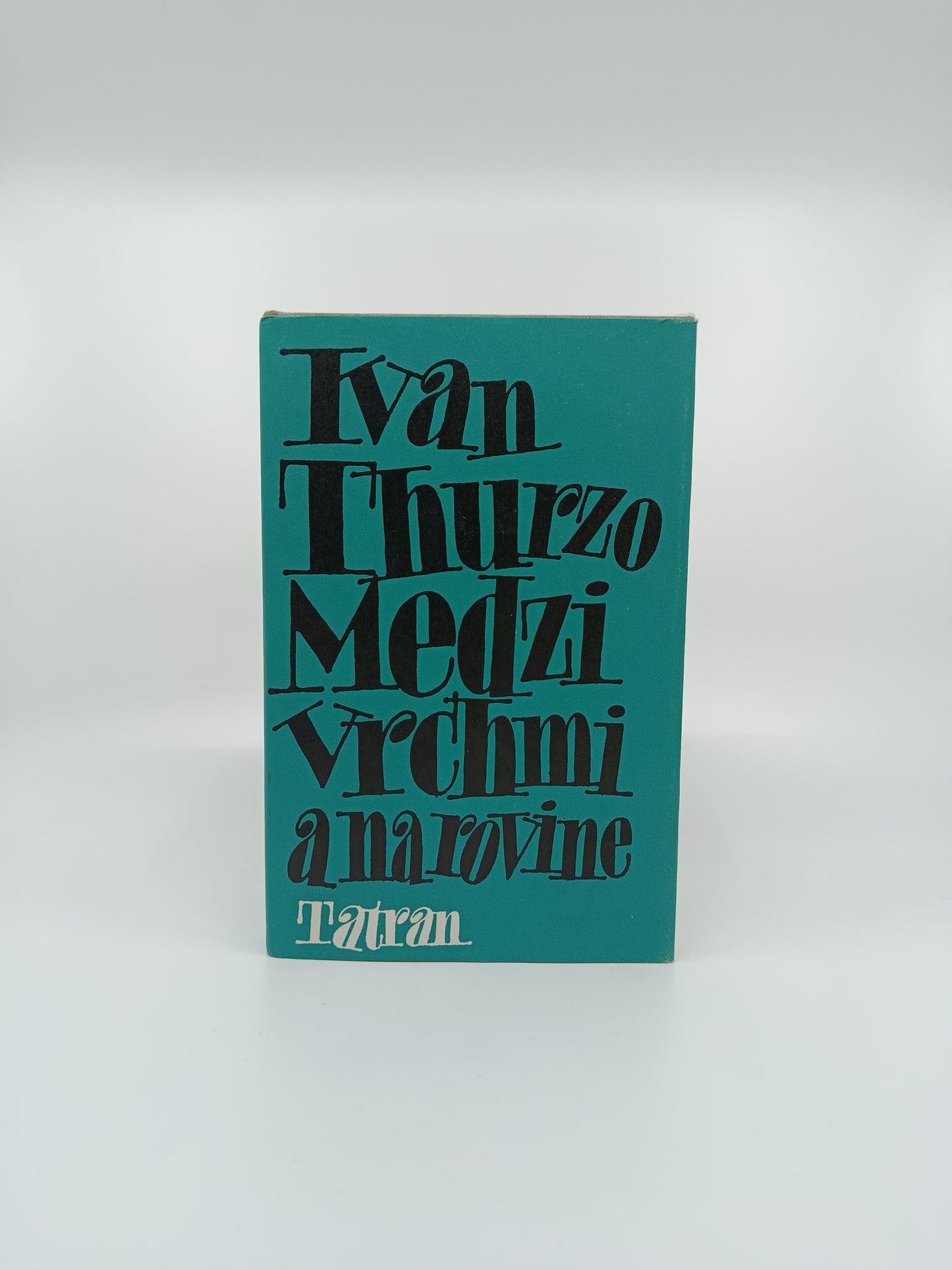 Medzi vrchmi a na rovine - Ivan Thurzo