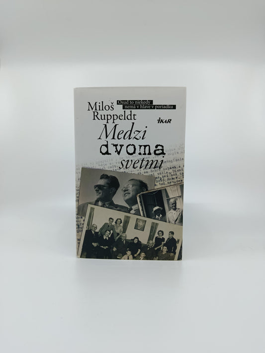 Medzi dvoma svetmi – Miloš Ruppeldt