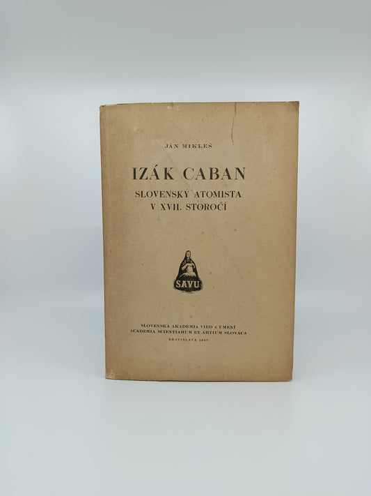 Izák Caban – Slovenský atomista v XVII. storočí – Ján Mikleš