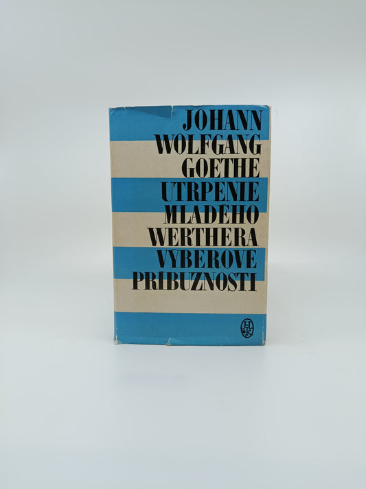 Johann Wolfgang Goethe – Utrpenie mladého Werthera / Výberové príbuznosti