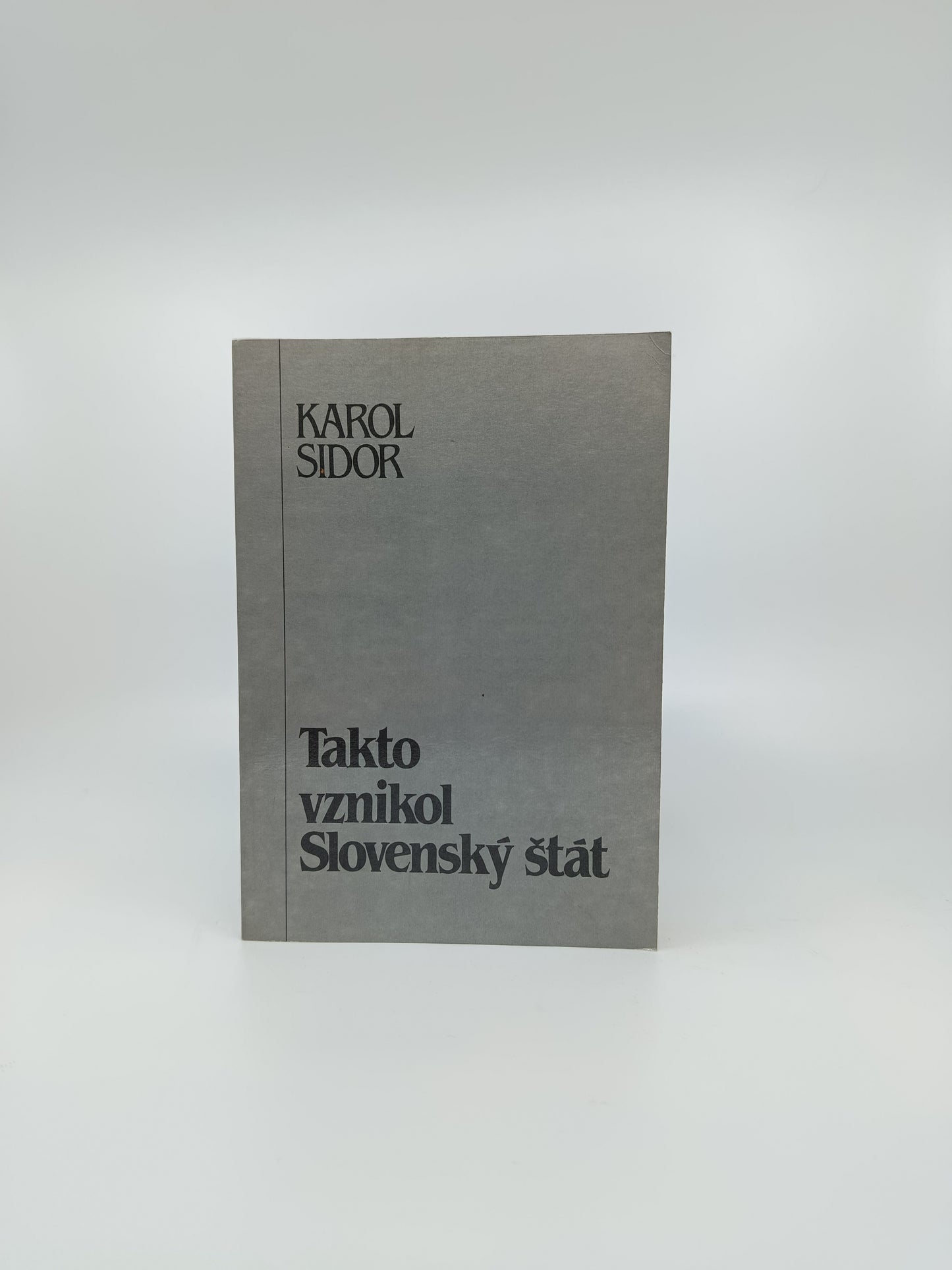 Karol Sidor – Takto vznikol Slovenský štát