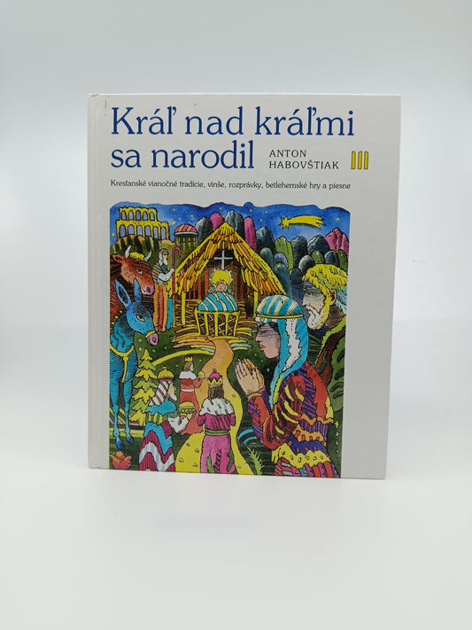 Kráľ nad kráľmi sa narodil – Anton Habovštiak