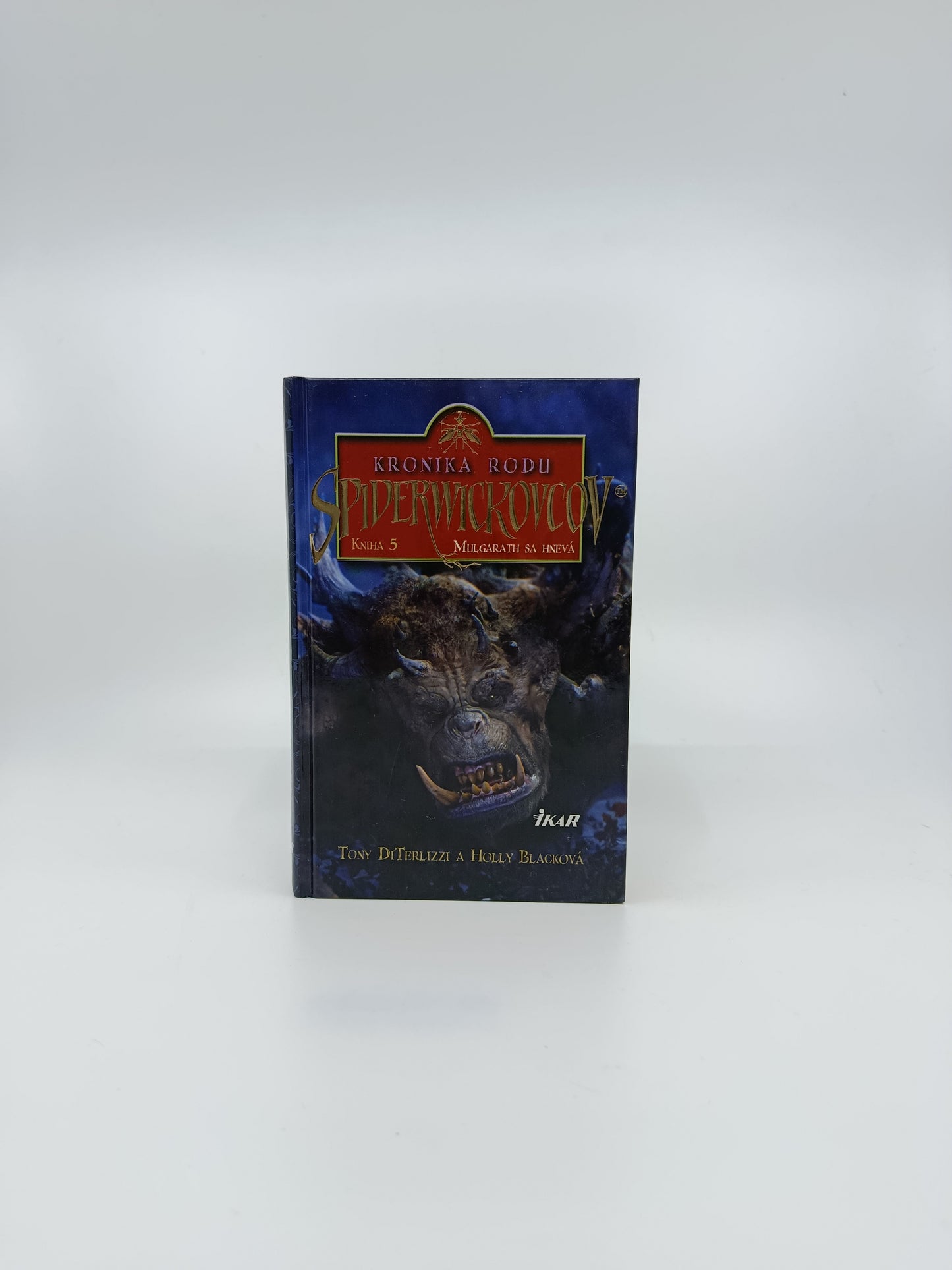 Kronika rodu Spiderwickovcov – Kniha 5: Mulgarath sa hnevá Tony DiTerlizzi & Holly Blacková
