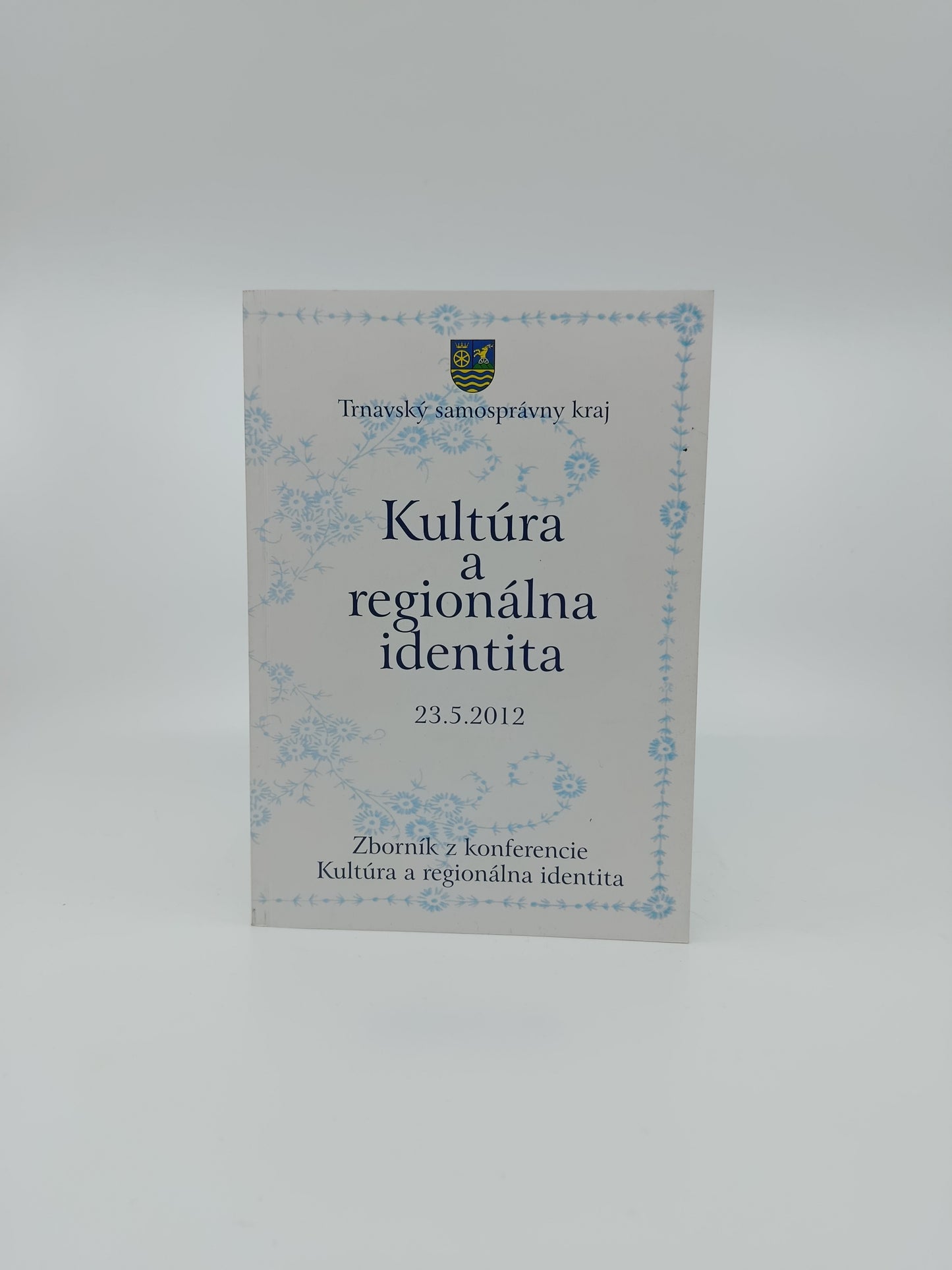 Kultúra a regionálna identita – Zborník z konferencie (Trnavský samosprávny kraj, 23. 5. 2012)