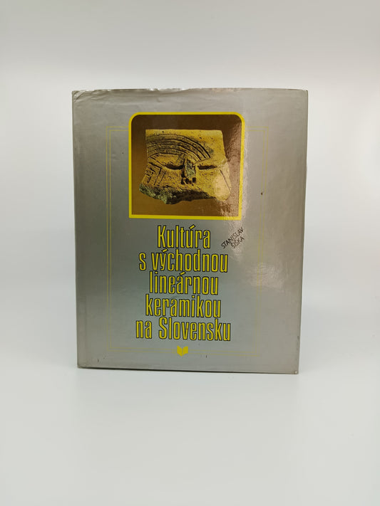 Stanislav Šiška – Kultúra s východnou lineárnou keramikou na Slovensku