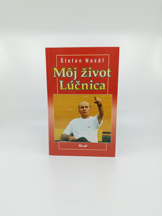 Štefan Nosáľ – Môj život Lúčnica