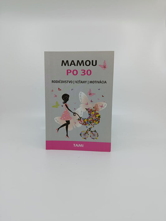 Mamou po 30 – Rodičovstvo | Vzťahy | Motivácia