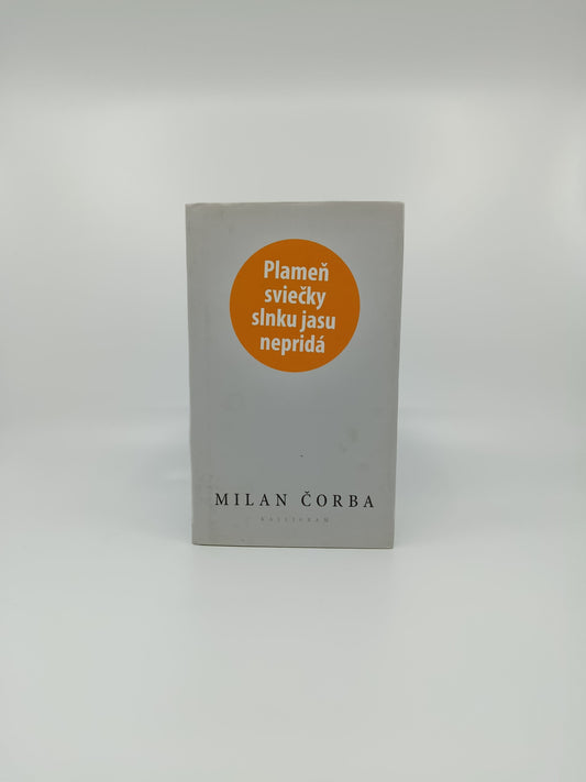 Milan Čorba – Plameň sviečky slnku jasu nepridá