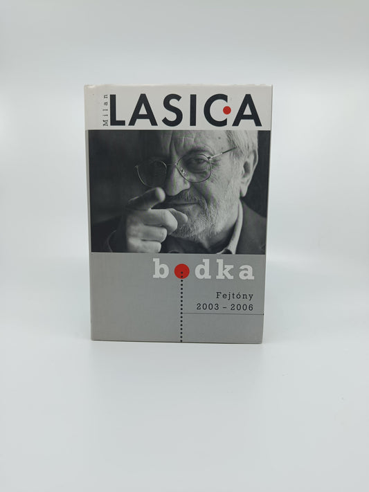 Milan Lasica – Bodka (Fejtóny 2003–2006)