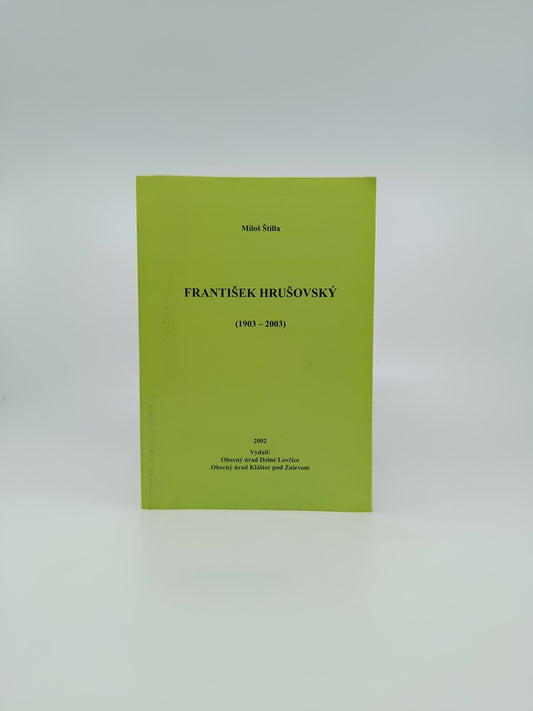 Miloš Štilla – František Hrušovský (1903 – 2003)