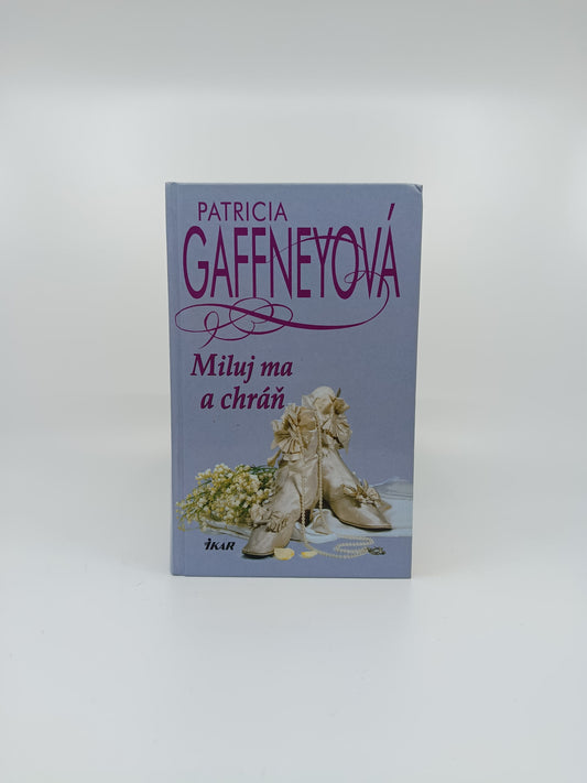 Miluj ma a chráň - Patricia Gaffneyová