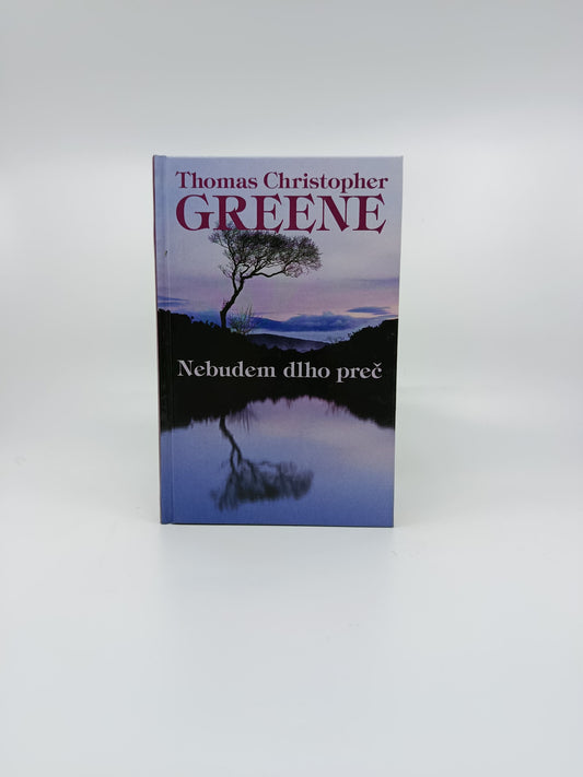 Thomas Christopher Greene – Nebudem dlho preč