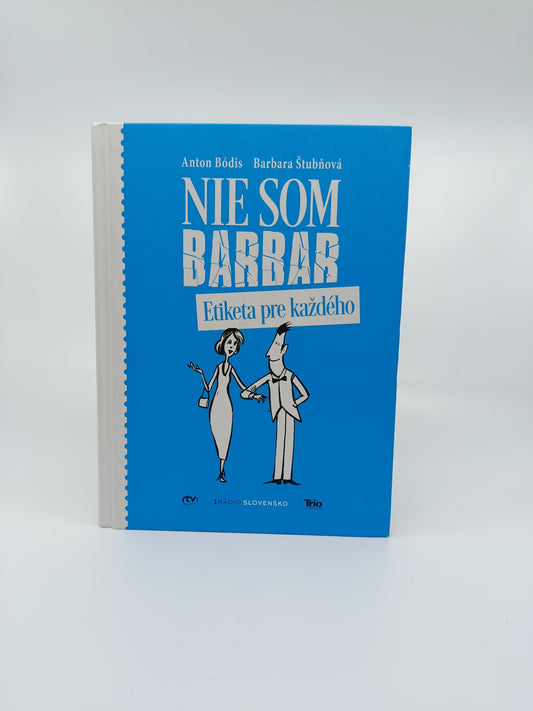 Anton Bódis & Barbara Štubňová – Nie som barbar: Etiketa pre každého