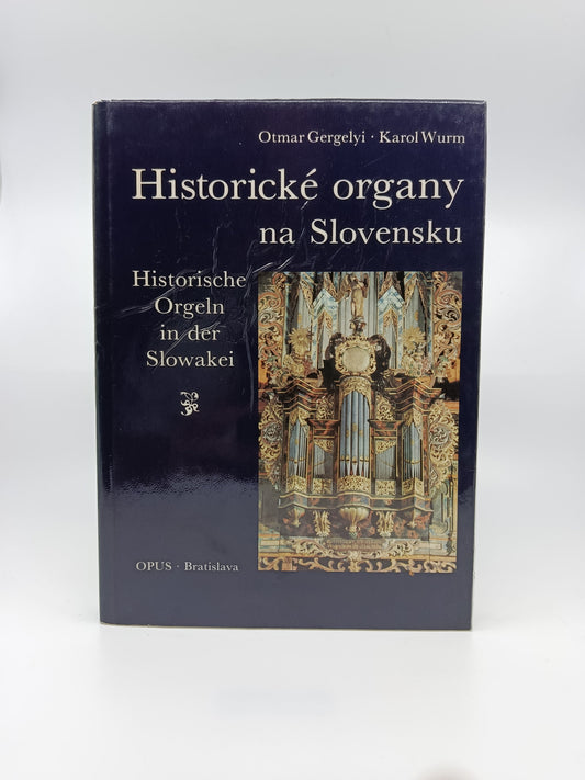 Otmar Gergelyi, Karol Wurm – Historické organy na Slovensku / Historische Orgeln in der Slowakei