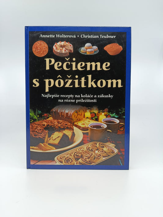 Pečieme s pôžitkom – Annette Wolterová, Christian Teubner