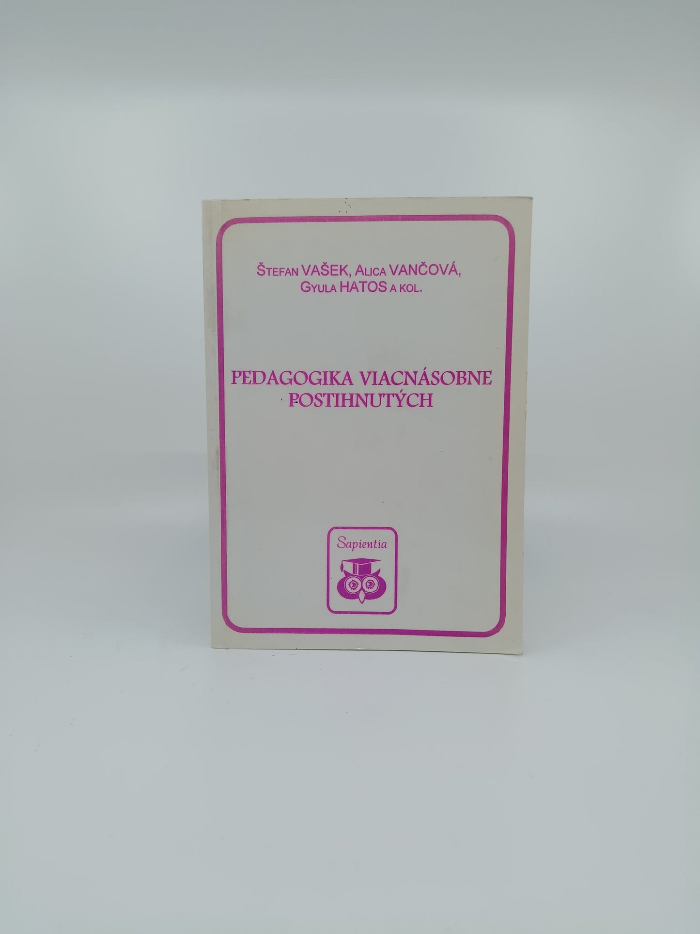 Štefan Vašek, Alica Vančová, Gyula Hatos a kol. – Pedagogika viacnásobne postihnutých