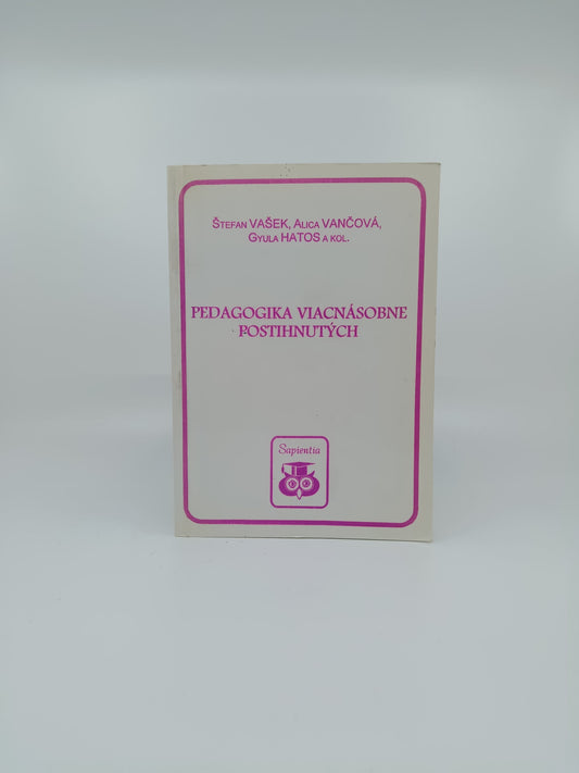 Štefan Vašek, Alica Vančová, Gyula Hatos a kol. – Pedagogika viacnásobne postihnutých