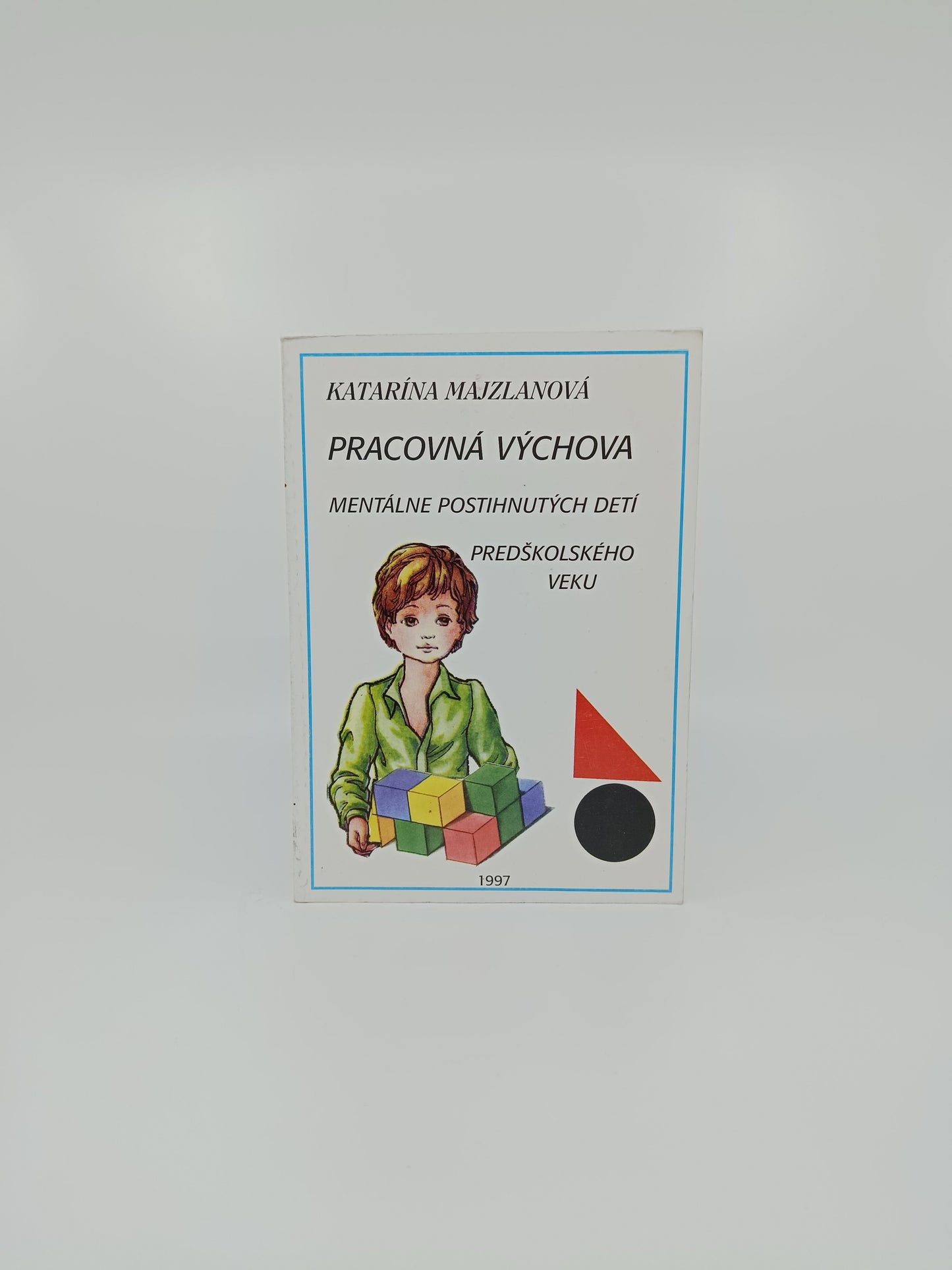 Katarína Majzlanová – Pracovná výchova mentálne postihnutých detí predškolského veku