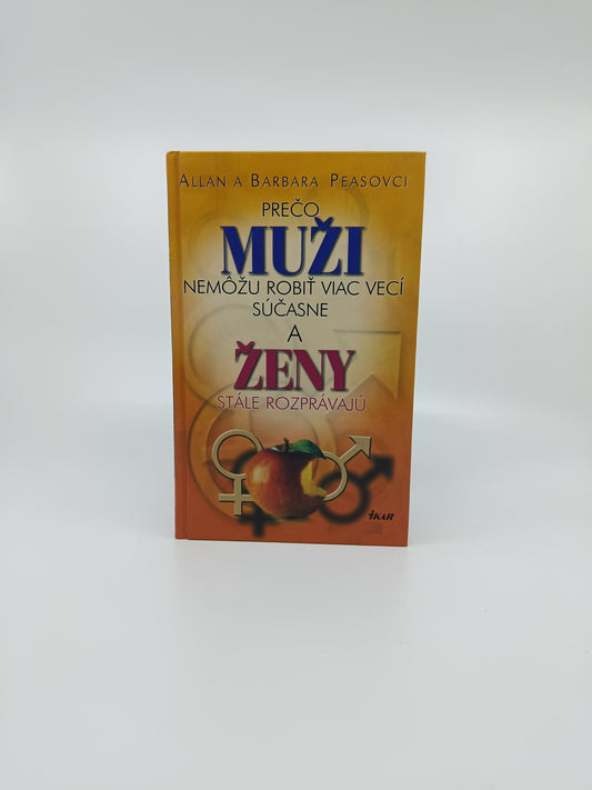 Allan a Barbara Peasovci – Prečo muži nemôžu robiť viac vecí súčasne a ženy stále rozprávajú